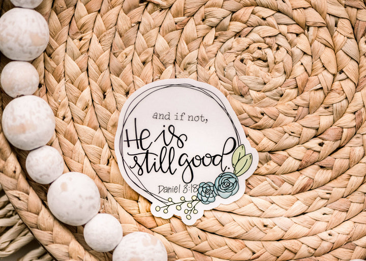 Savannah and James Co - And If Not, He Is Still Good Christian Clear Vinyl Sticker