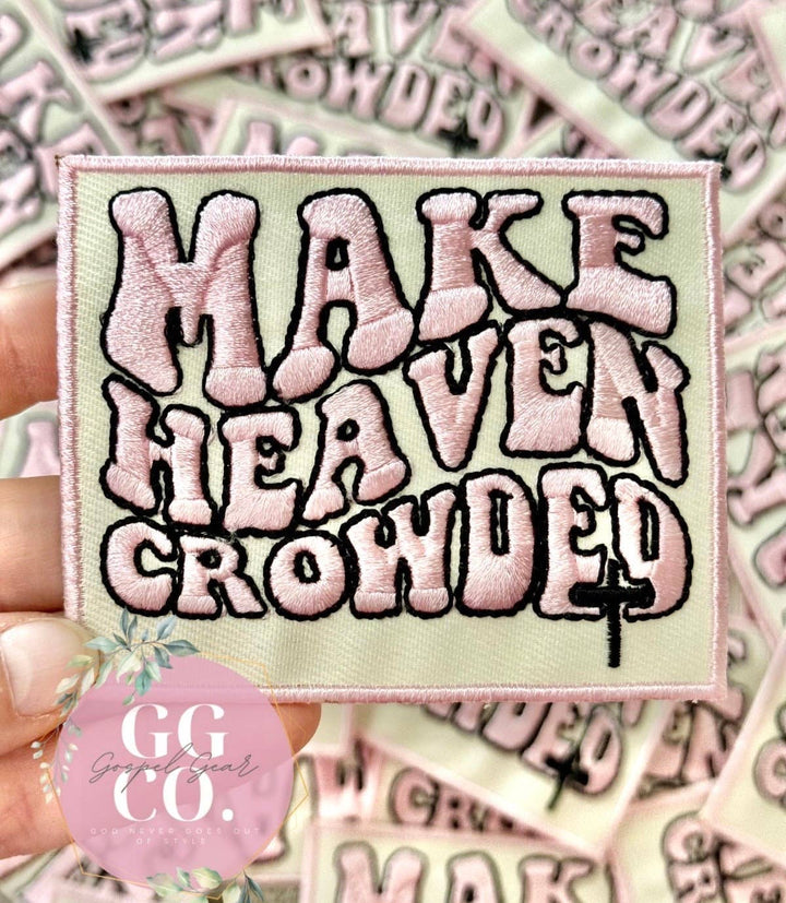 Gospel Gear Co - Make Heaven Crowded Embroiderd Patch
