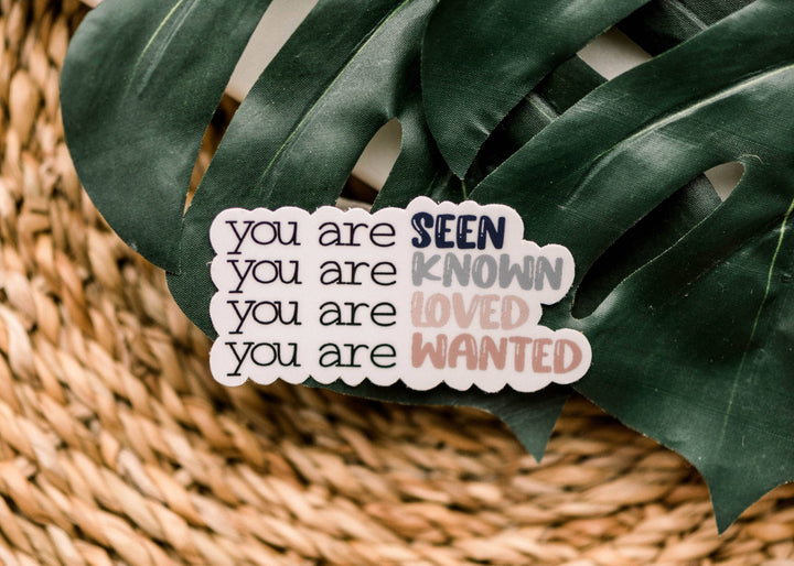 Savannah and James Co - You Are Seen, Known, Wanted And Loved Vinyl Sticker, 3x3 in.