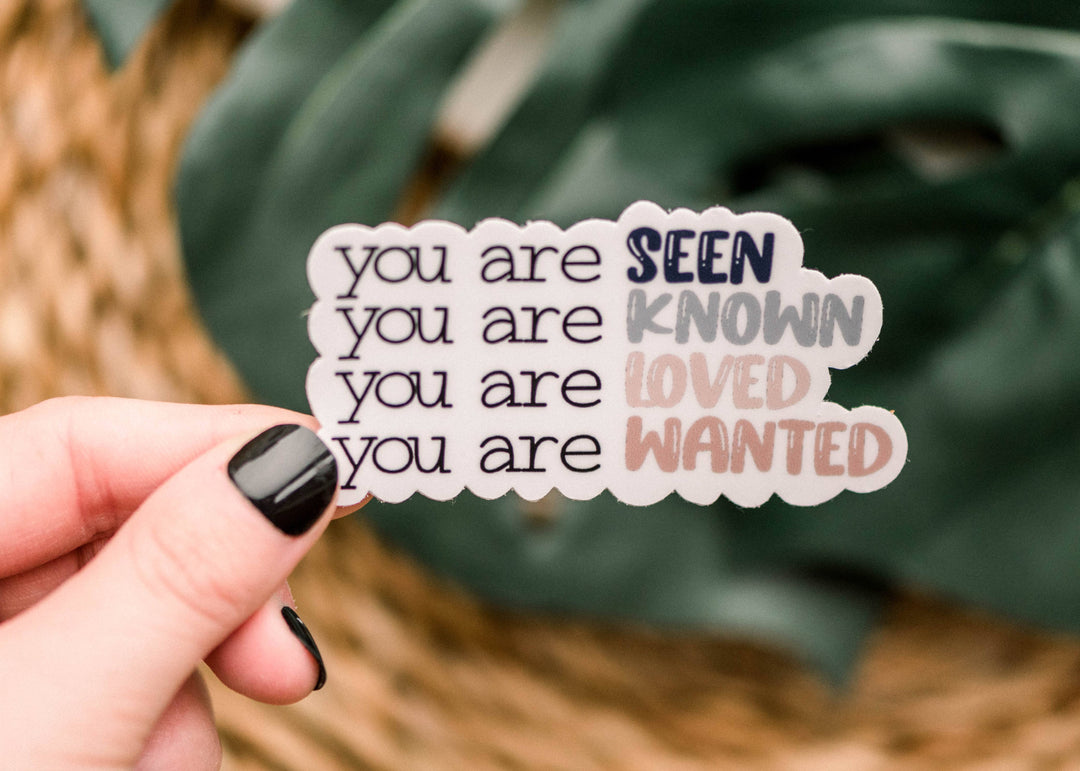 Savannah and James Co - You Are Seen, Known, Wanted And Loved Vinyl Sticker, 3x3 in.